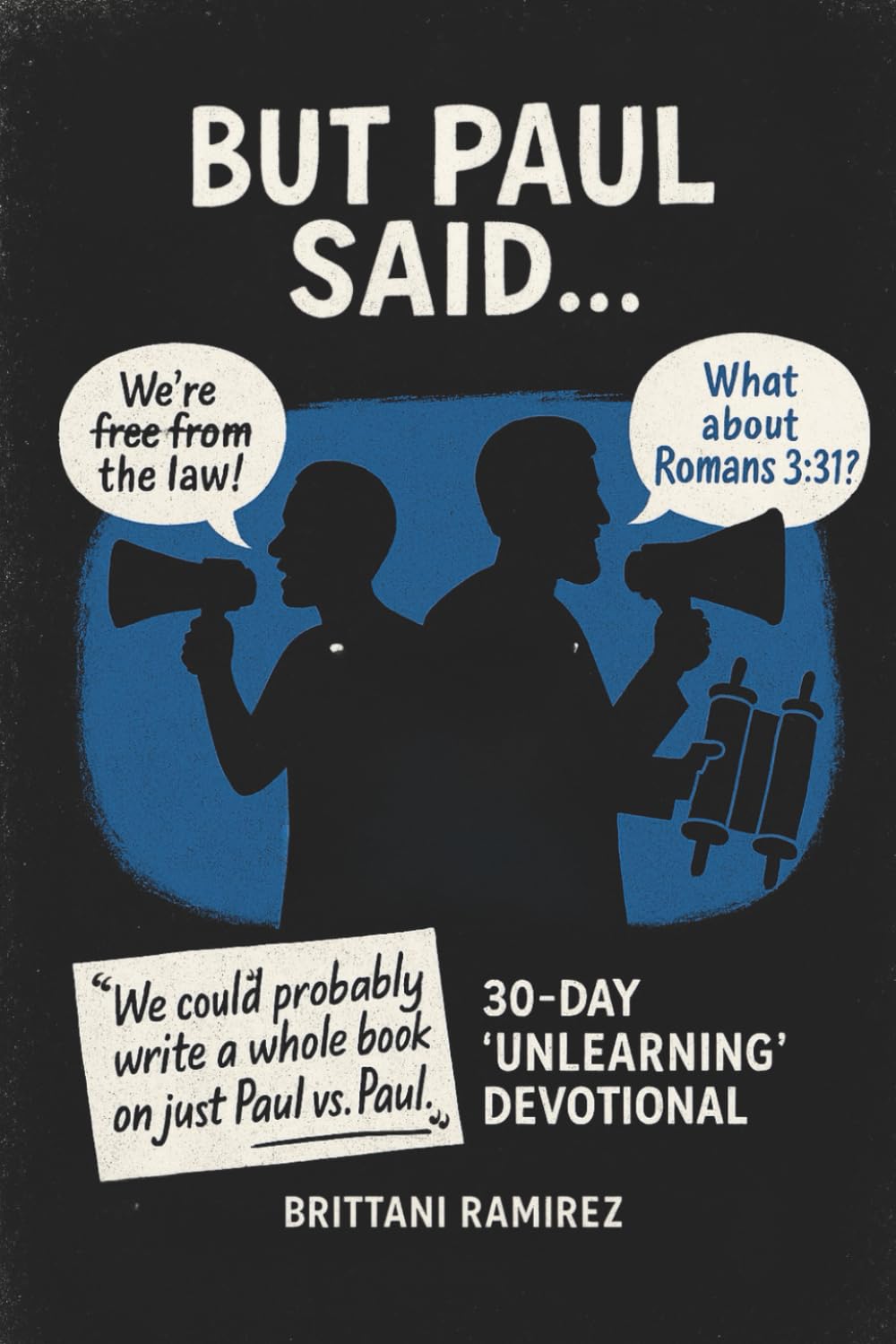 But Paul Said...: A 30-Day Unlearning Devotional for Christians Hungry for Truth