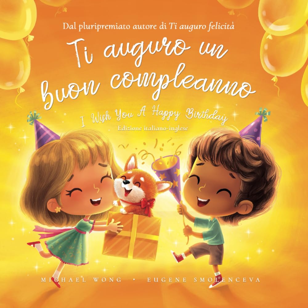 Ti auguro un buon compleanno: Edizione italiano-inglese (I Wish You A Happy Birthday: Italian-English edition) (La serie Amore incondizionato (italiano-inglese))