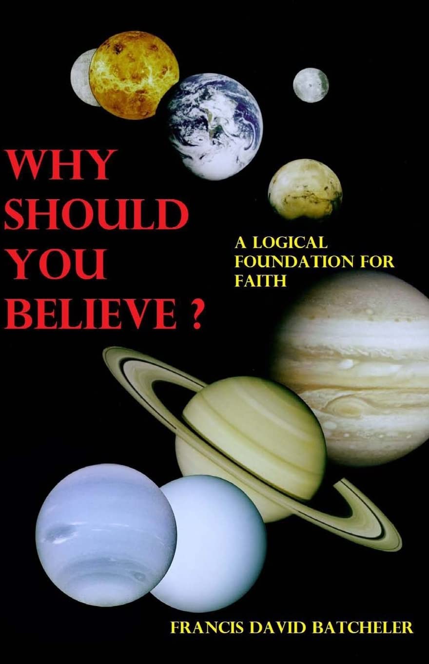 Why Should You Believe?: A logical foundation for faith