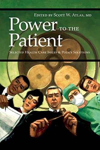 Power to the Patient: Selected Health Care Issues and Policy Solutions (Hoover Institution Press Publication Book 532)