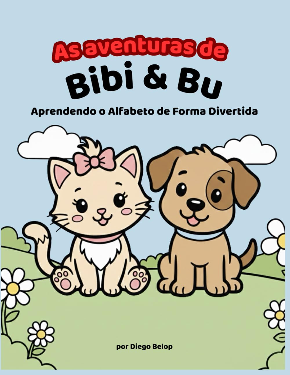 As Aventuras de Bibi & Bu: Aprendendo o Alfabeto de Forma Divertida (Coleção Educativa Bibi & Bu)