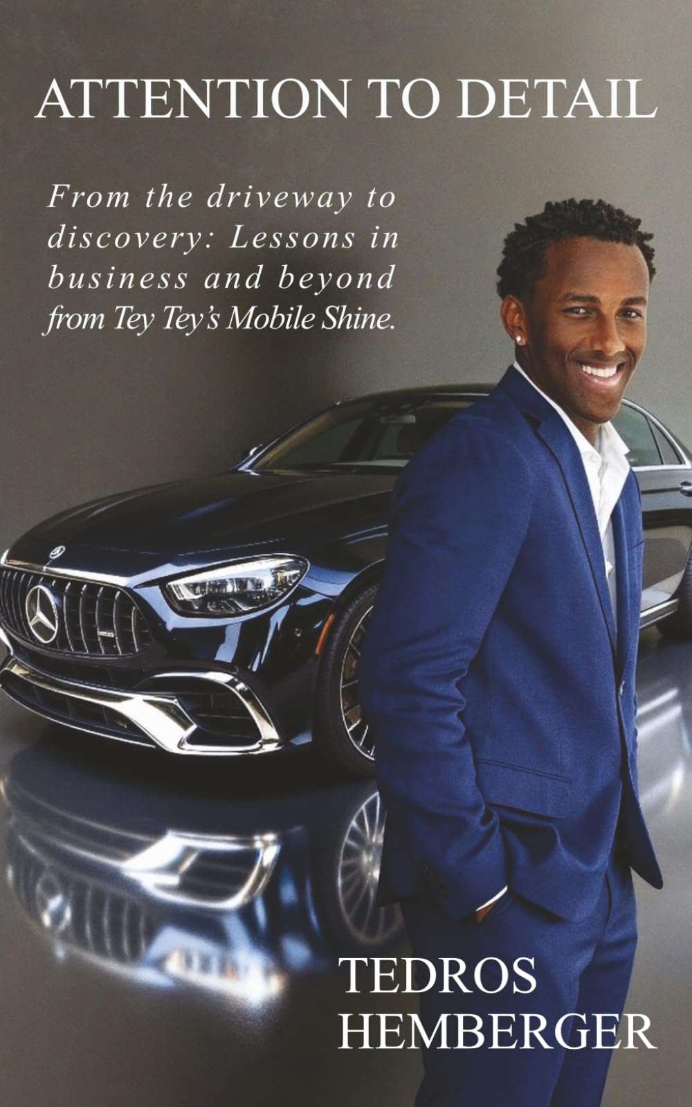 Attention to Detail: From the Driveway to Discovery: Lessons in business and beyond from Tey Tey's Mobile Shine