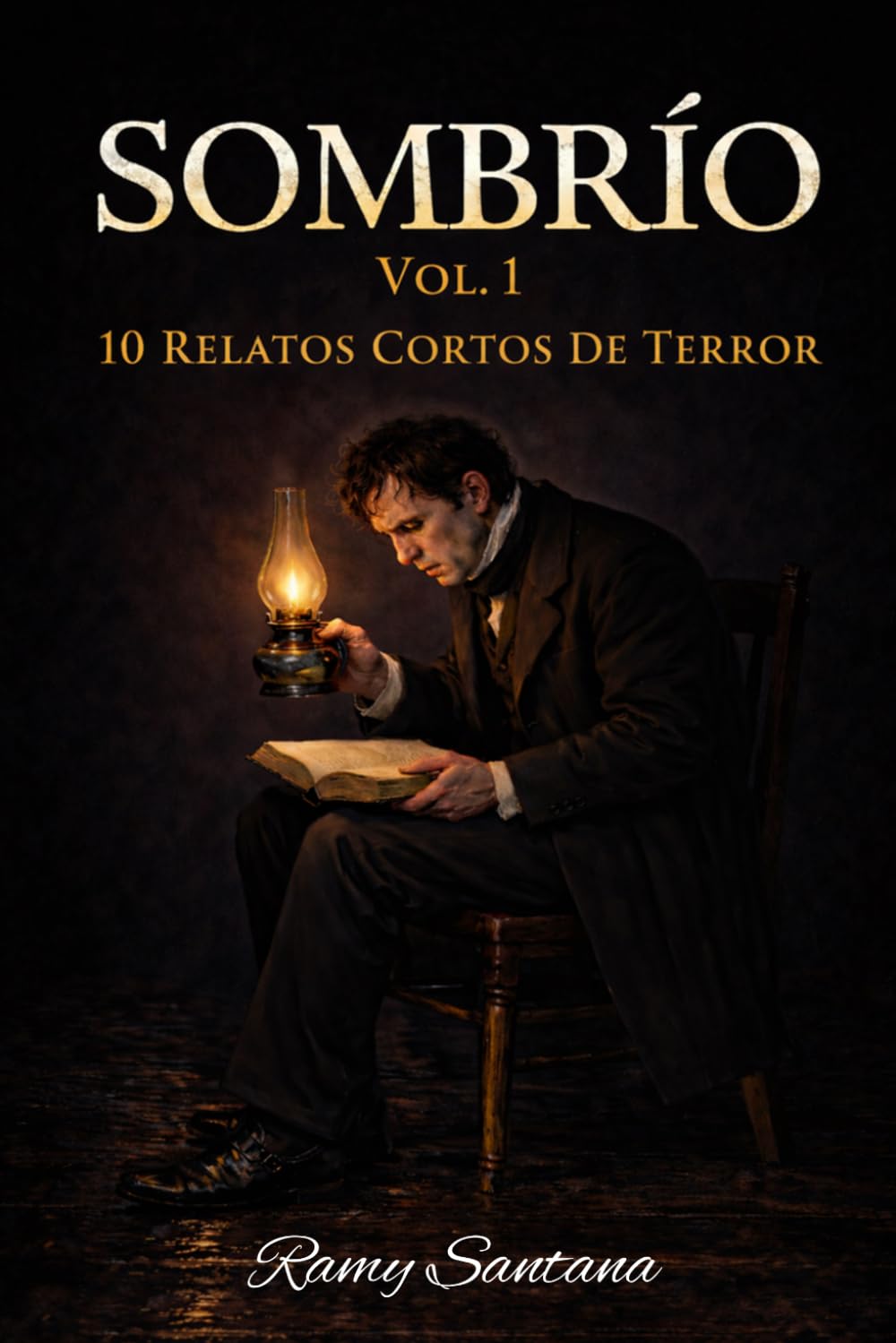 Sombrío: Vol.1,10 Relatos Cortos De Terror Con Historias De Miedo, Suspenso Y Horror Perturbador