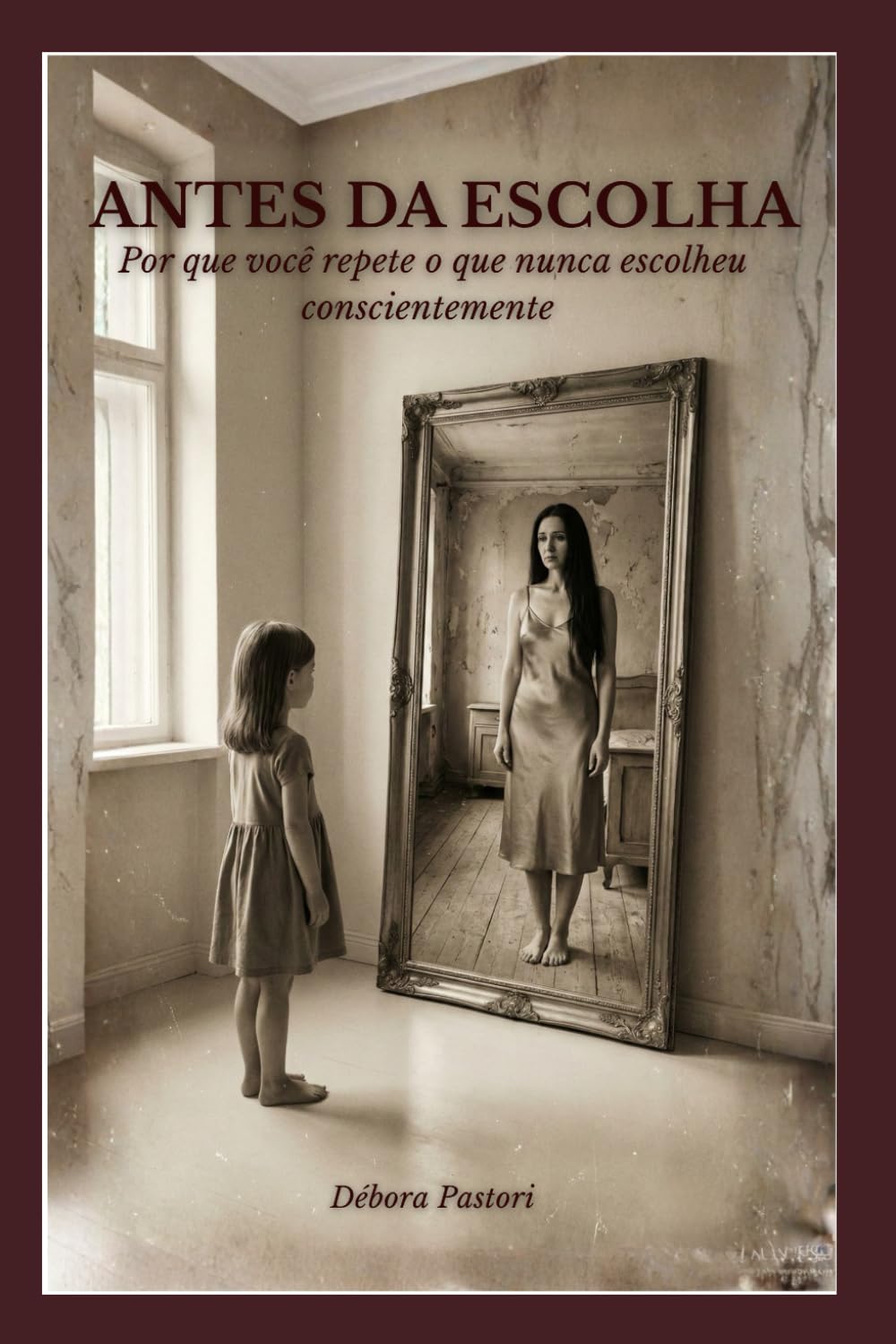 ANTES DA ESCOLHA: Por que você repete o que nunca escolheu conscientemente