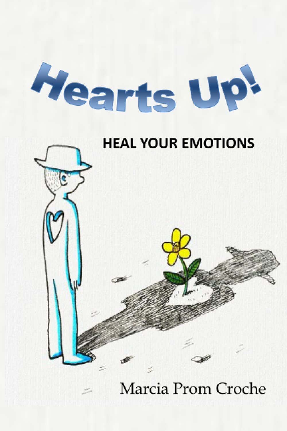 Hearts Up!: Heal Your Emotions