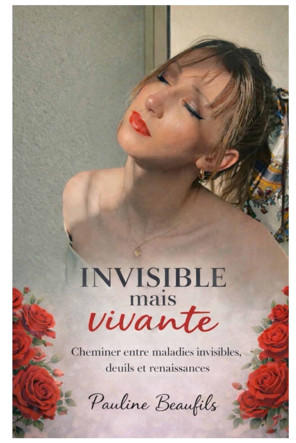 Invisible mais vivante: Cheminer entre maladies invisibles, deuils et renaissances