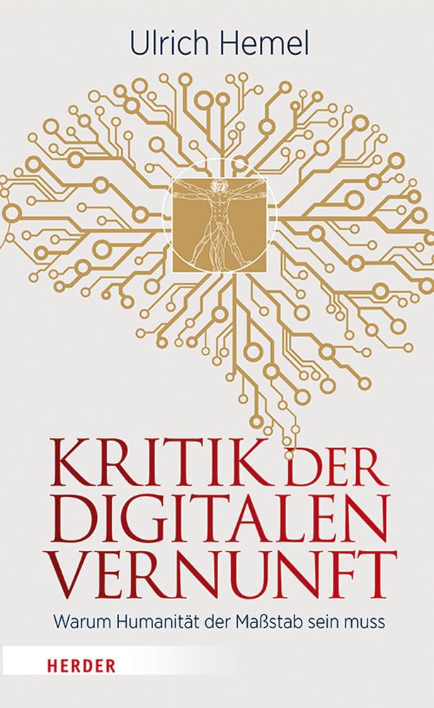 Kritik Der Digitalen Vernunft: Warum Humanitat Der Massstab Sein Muss