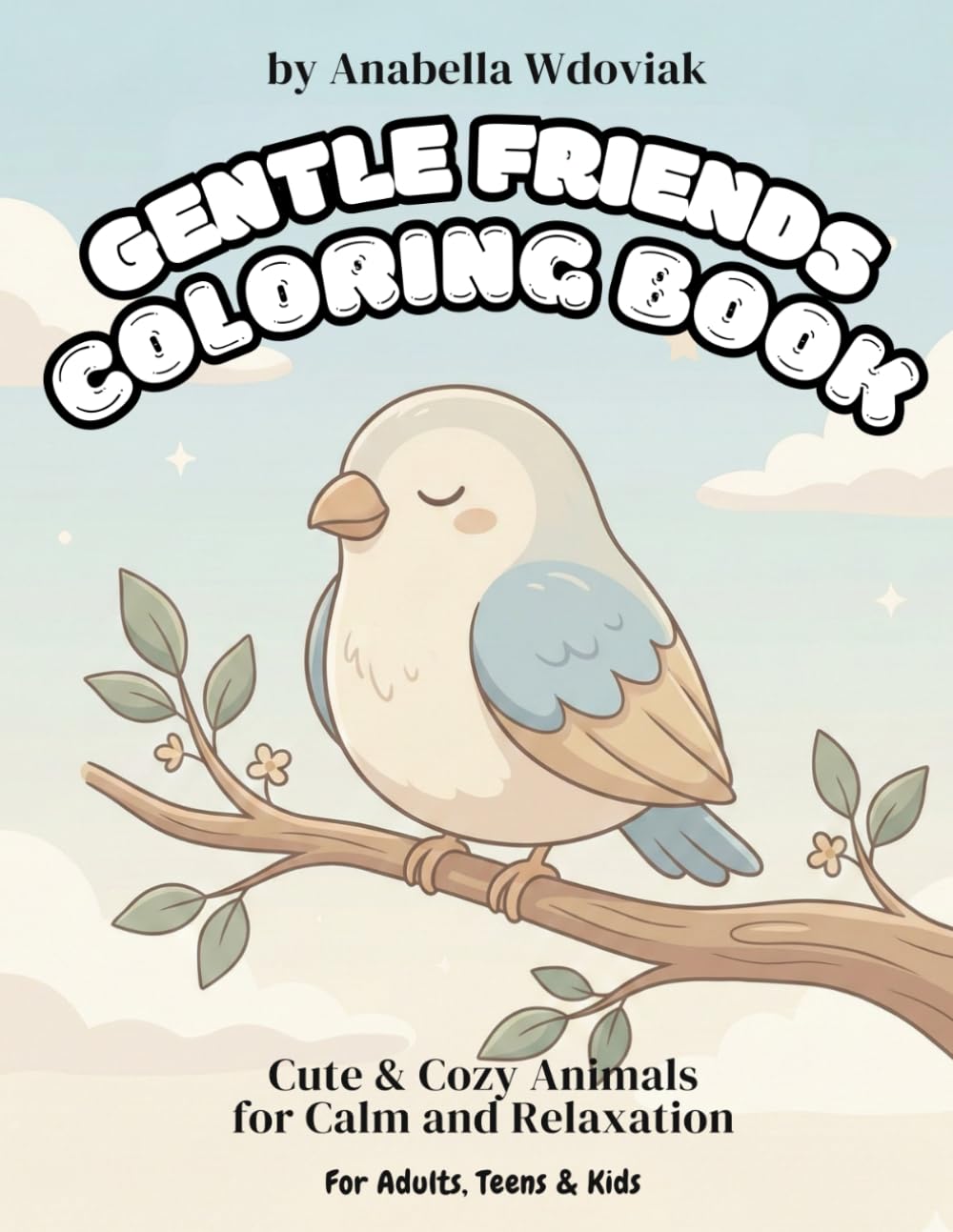 Gentle Friends Coloring Book: Cute & Cozy Animals for Calm and Relaxation