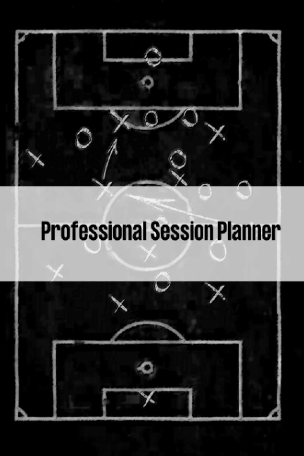Professional Session Planner: Football/Soccer Session Planner (Football Planners)