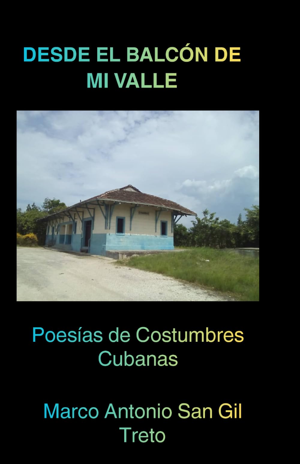 DESDE EL BALCÓN DE MI VALLE: Poesía de Costumbres Cubanas