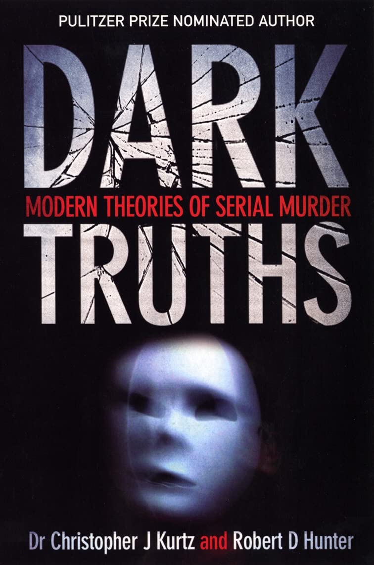 Buy Dark Truths: Modern Theories of Serial Murder — BookShops.in