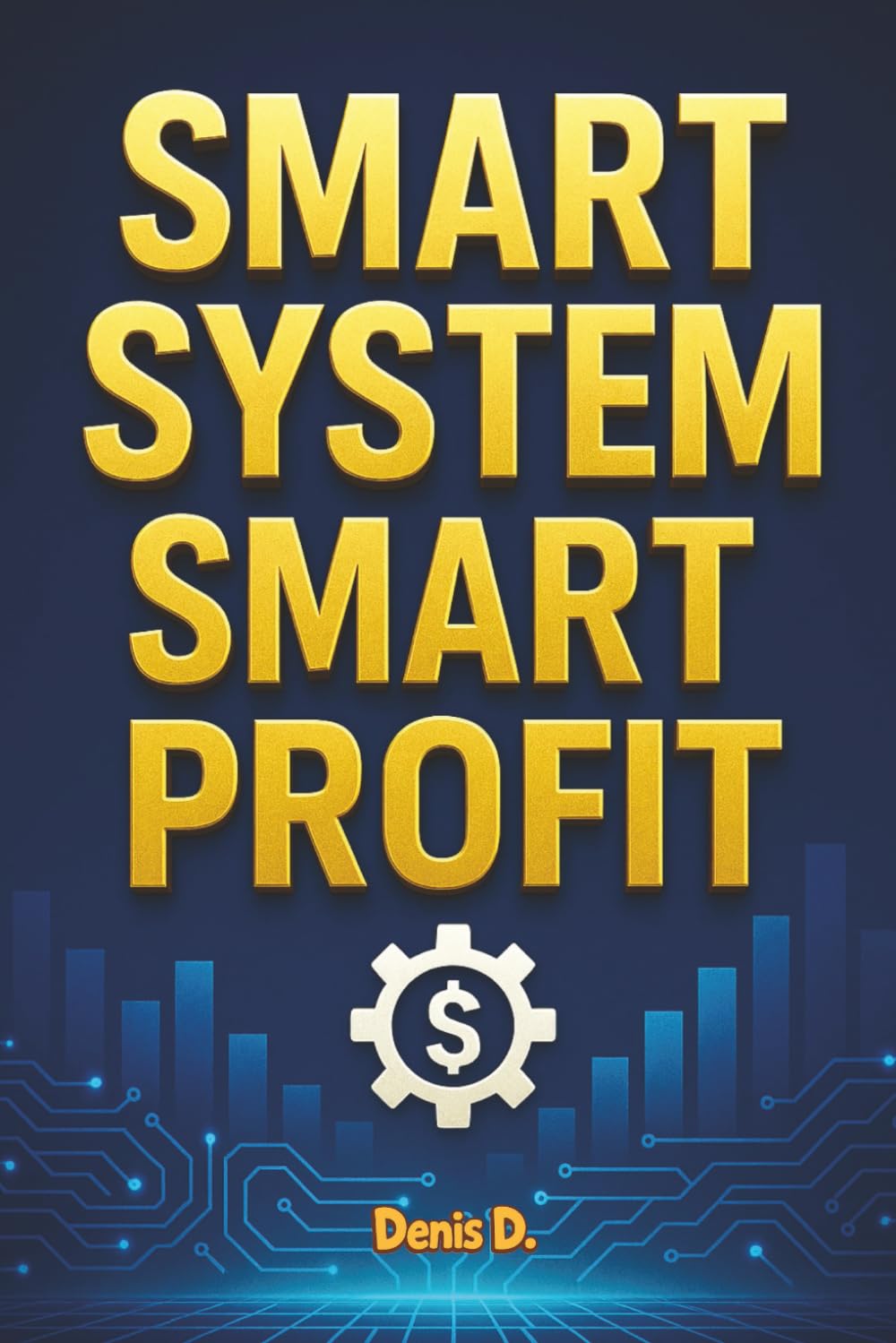 Smart System, Smart Profit: Build an Automated Business That Makes Money While You Sleep: 13 (AI & Digital Entrepreneurship)