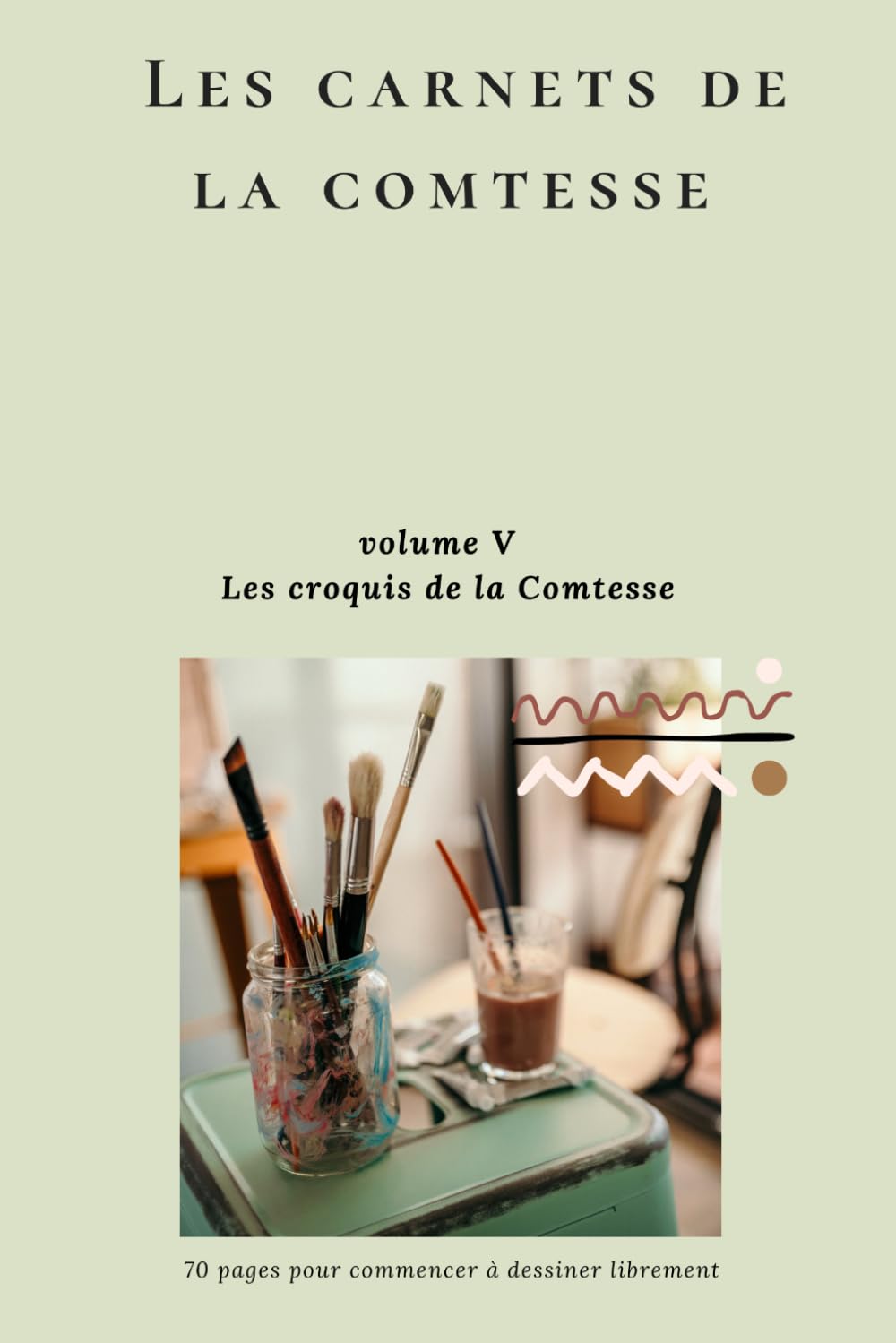 carnet de dessin - Les croquis de la Comtesse (volume 5): pages pour dessiner, esquisser et développer son imagination (Les carnets de la Comtesse)