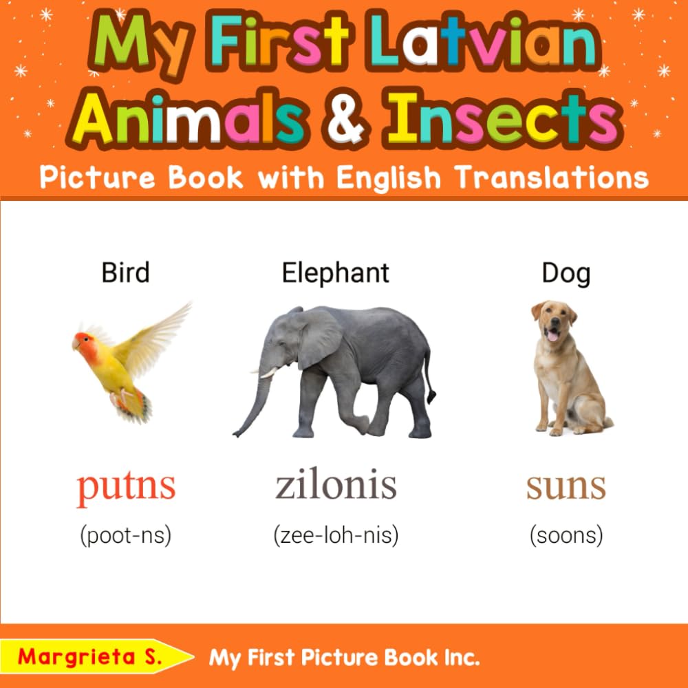 My First Latvian Animals & Insects Picture Book with English Translations (Teach & Learn Basic Latvian words for Children)