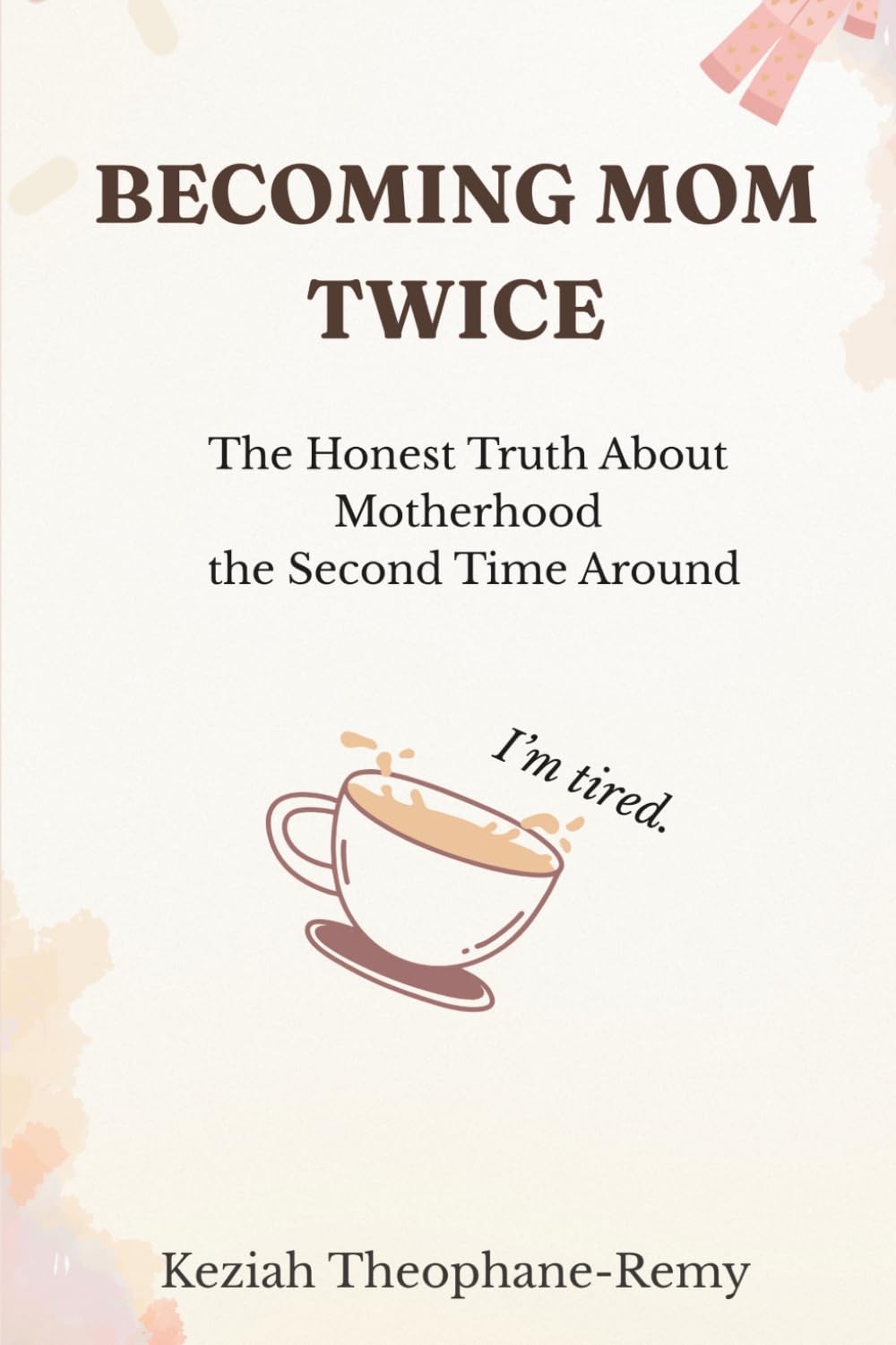 Becoming Mom Twice: The Honest Truth About Motherhood the Second Time Around
