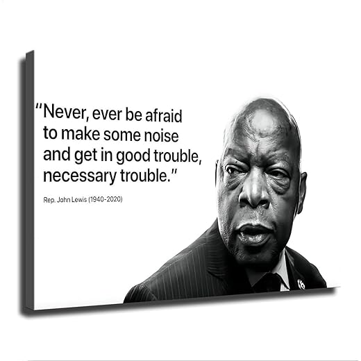 Never Be Afraid to Make Some Noise and Get in Trouble John Lewis Poster Canvas Print Wall Art Modern Classroom Kitchen Bedroom Room Aesthetics Decoration Unframed and Framed (unframed,12x18 inch)