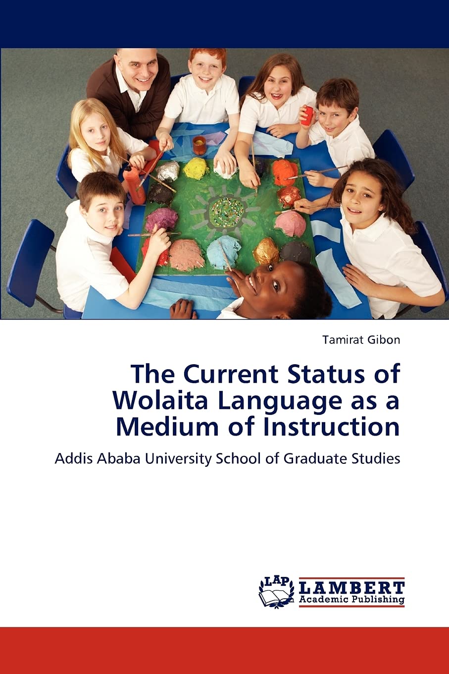 The Current Status of Wolaita Language as a Medium of Instruction: Addis Ababa University School of Graduate Studies