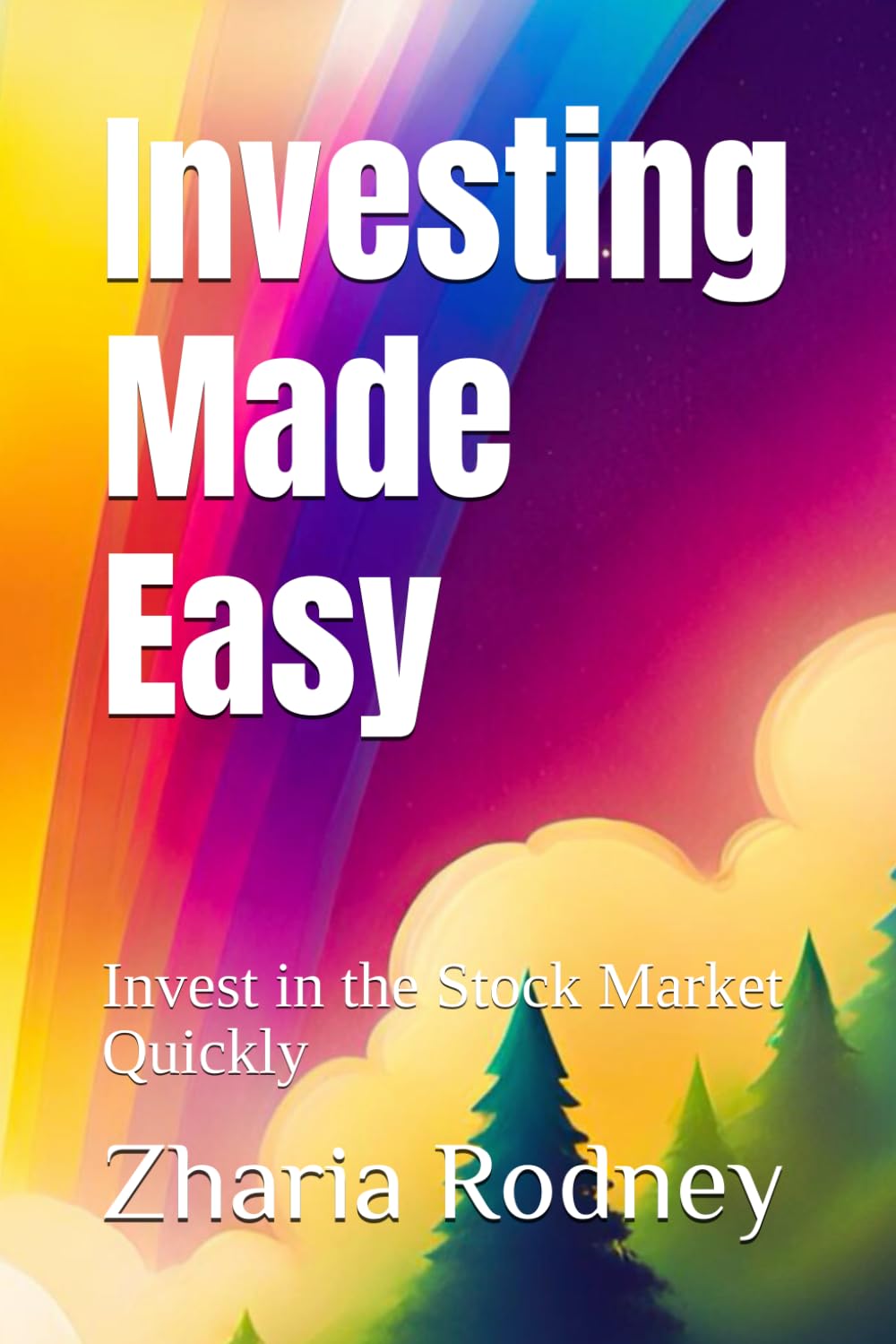 Investing Made Easy: Invest in the Stock Market Quickly