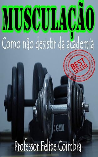 MUSCULAÇÃO: Como não desistir da academia