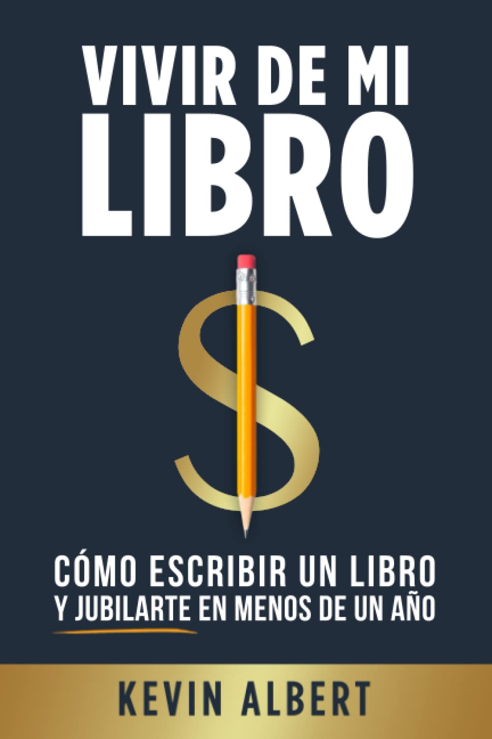 Vivir de mi libro: Cómo escribir un libro de no ficción y jubilarte en  menos de un año : Albert, Kevin: Amazon.es: Libros