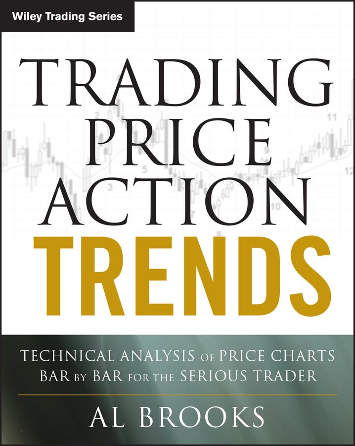  Trading Price Action Trends: Technical Analysis of Price Charts Bar by Bar for the Serious Trader (Wiley Trading Book 540) (English Edition)