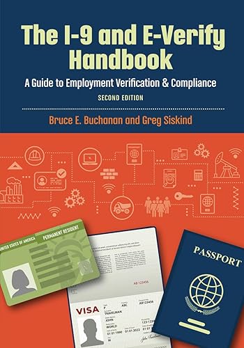 The I-9 and E-Verify Handbook: A Guide to Employment Verification &amp; Compliance