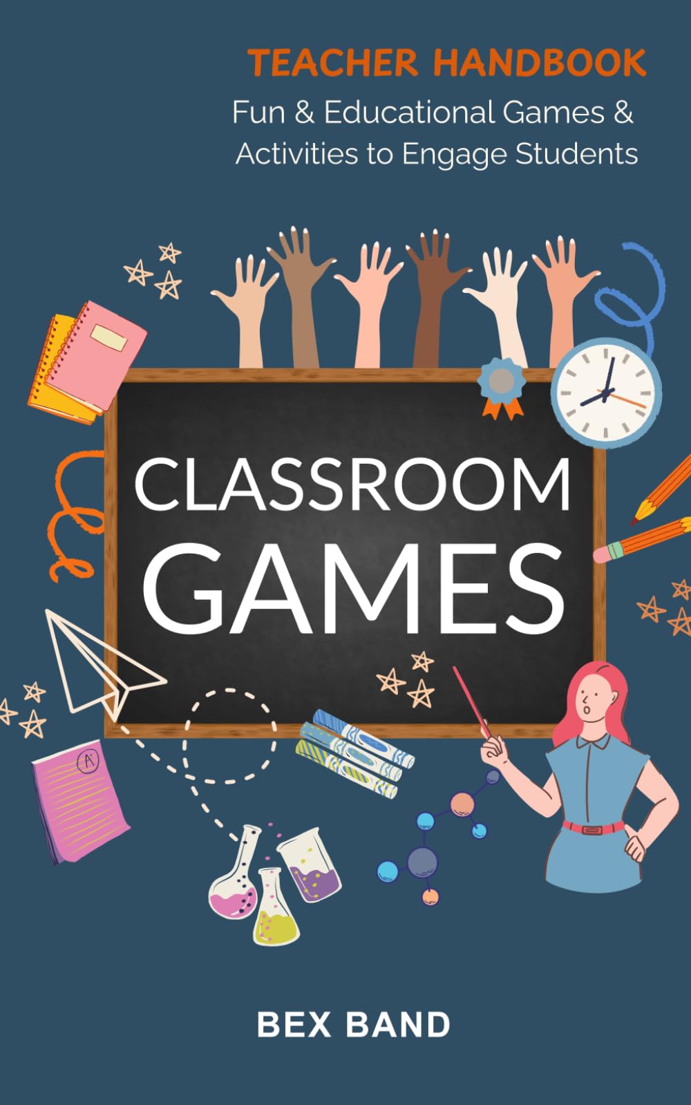 Classroom Games: Fun and Educational Games and Activities to Engage Students (Games Ideas Series)