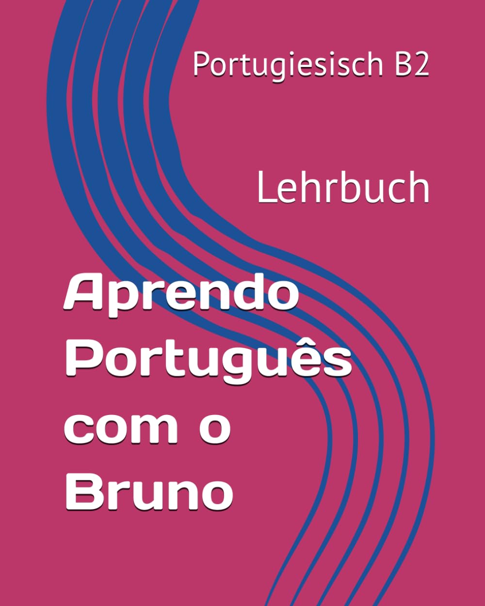 Aprendo Português com o Bruno B2: Portugiesisch B2 Lehrbuch