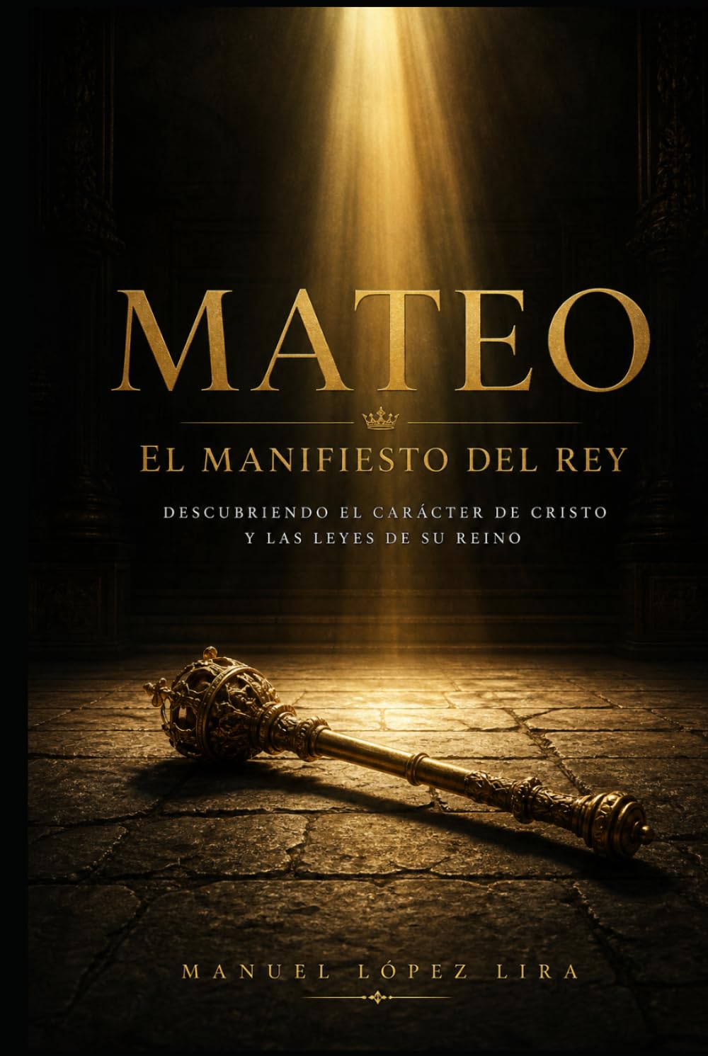 MATEO. El Manifiesto del Rey: Descubriendo el carácter de Cristo y las leyes de Su Reino