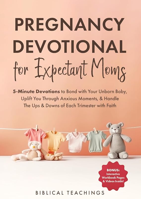 Pregnancy Devotional for Expectant Moms: 5-Minute Devotions to Bond with Your Unborn Baby, Uplift You Through Anxious Moments, & Handle The Ups & Downs of Each Trimester with Faith