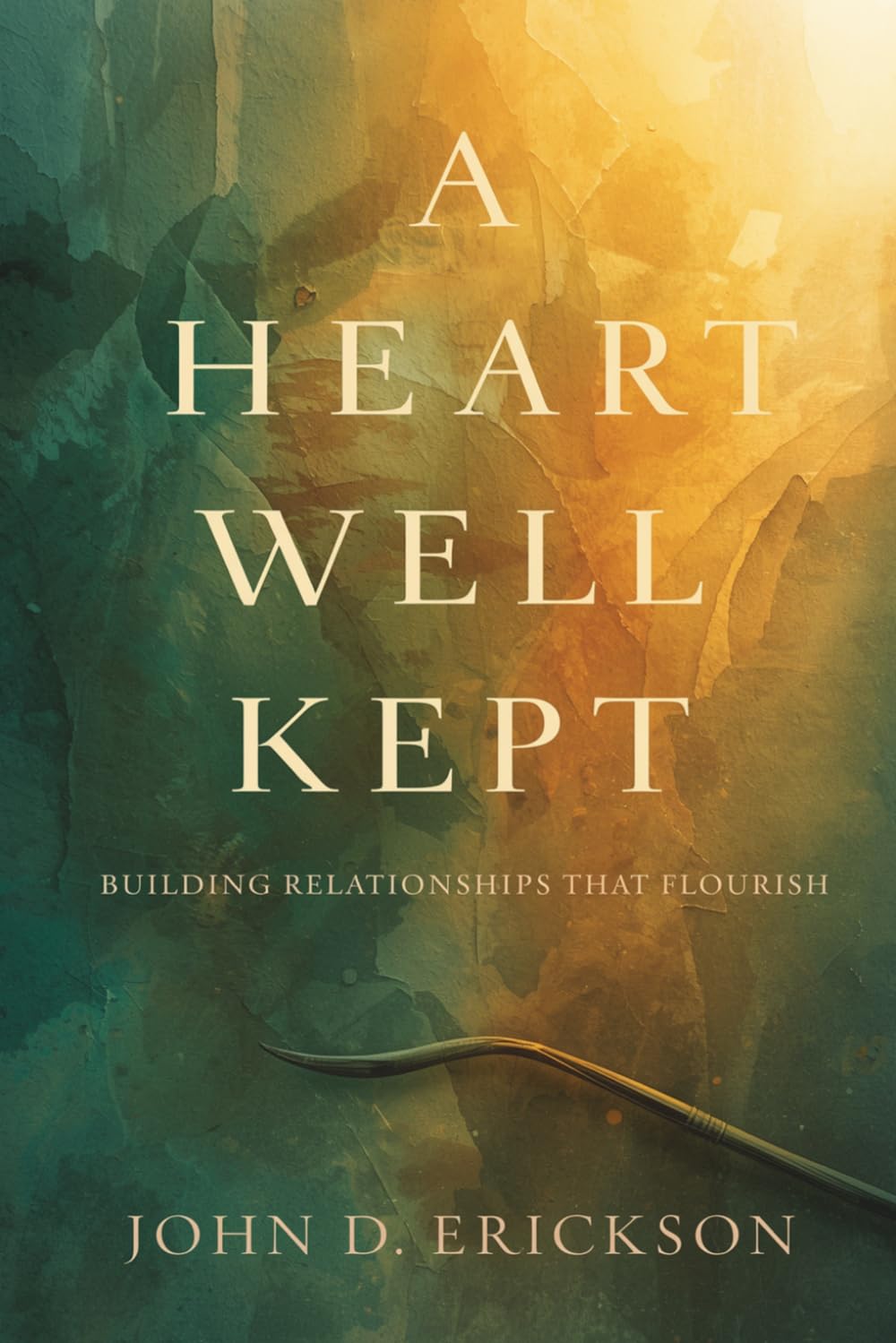 A Heart Well Kept: Building Relationships that Flourish