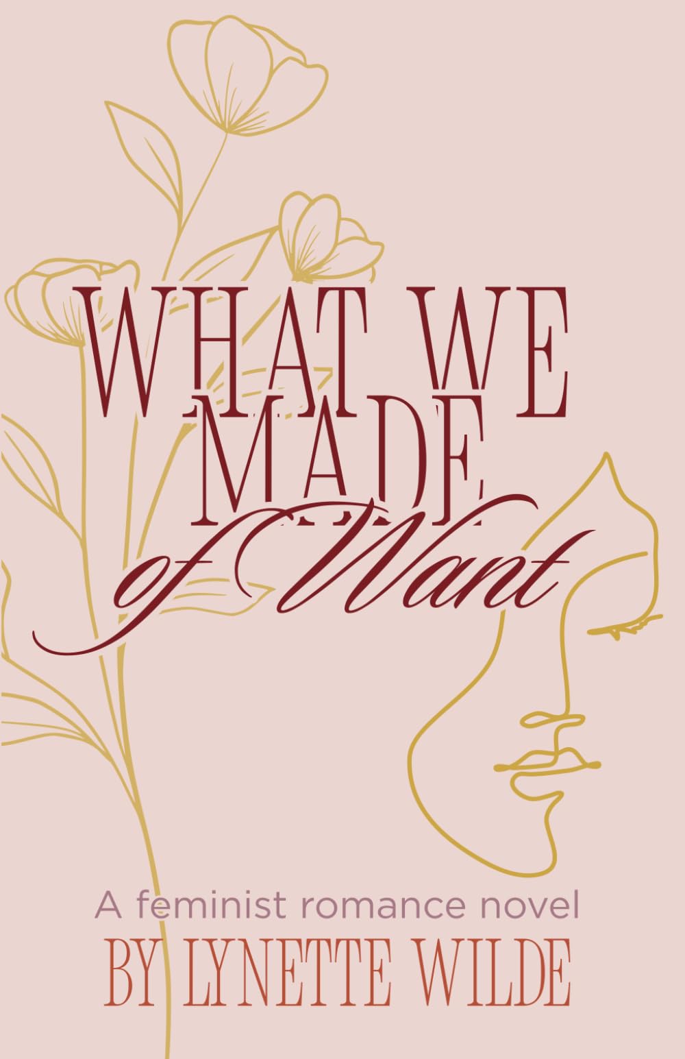 What We Made Of Want: A feminist romance novel