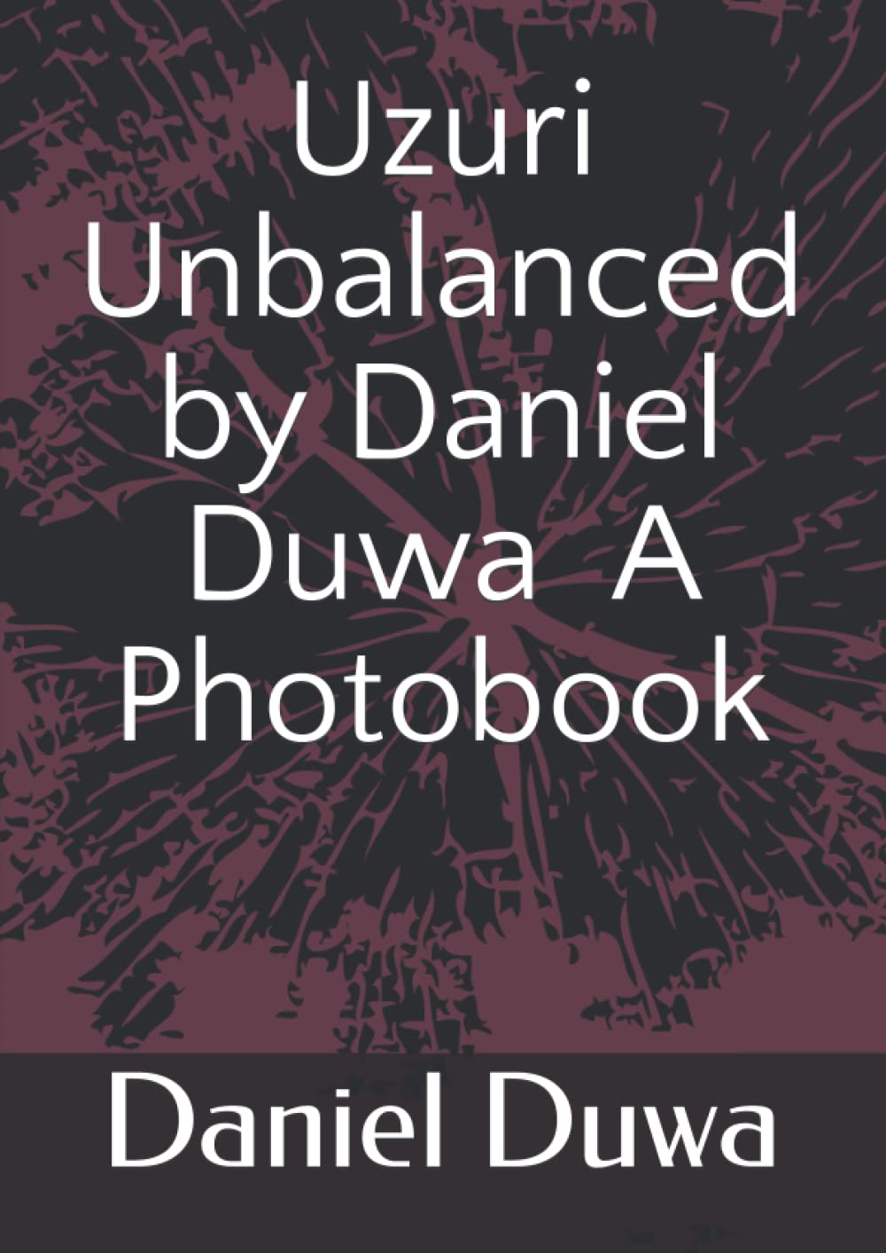 Uzuri Unbalanced by Daniel Duwa A Photobook