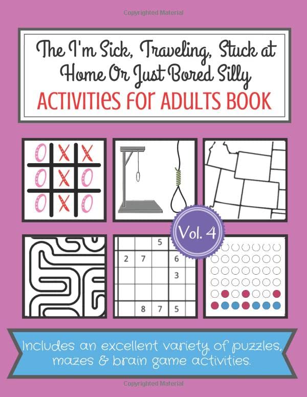 The I'm Sick, Traveling, Stuck at Home Or Just Bored Silly Activities for Adults Book: Activity Games, Puzzles and Maze Workbook for Bored Adults Paperback – 23 Mar. 2020