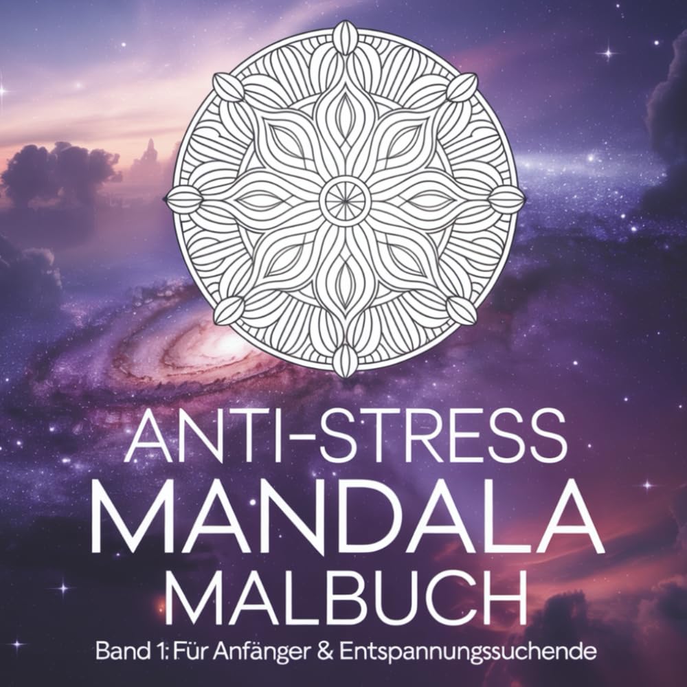 Anti-Stress Mandala Malbuch: Band 1: Für Anfänger & Entspannungssuchende