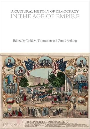 A Cultural History of Democracy in the Age of Empire (Cultural Histories)