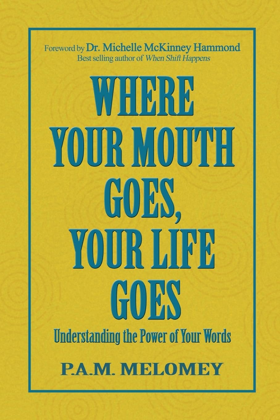 Where Your Mouth Goes, Your Life Goes