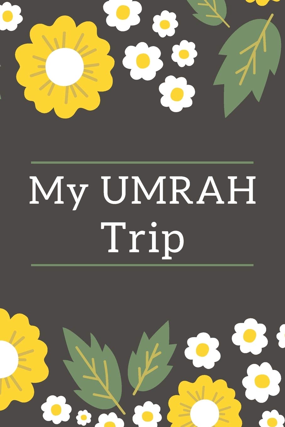 My UMRAH TRIP: Umrah journal and Planner - Diary To Record Your Thoughts - Daily Agenda ... for the trip to Mecca and Madina - Gifts For muslims - Floral design