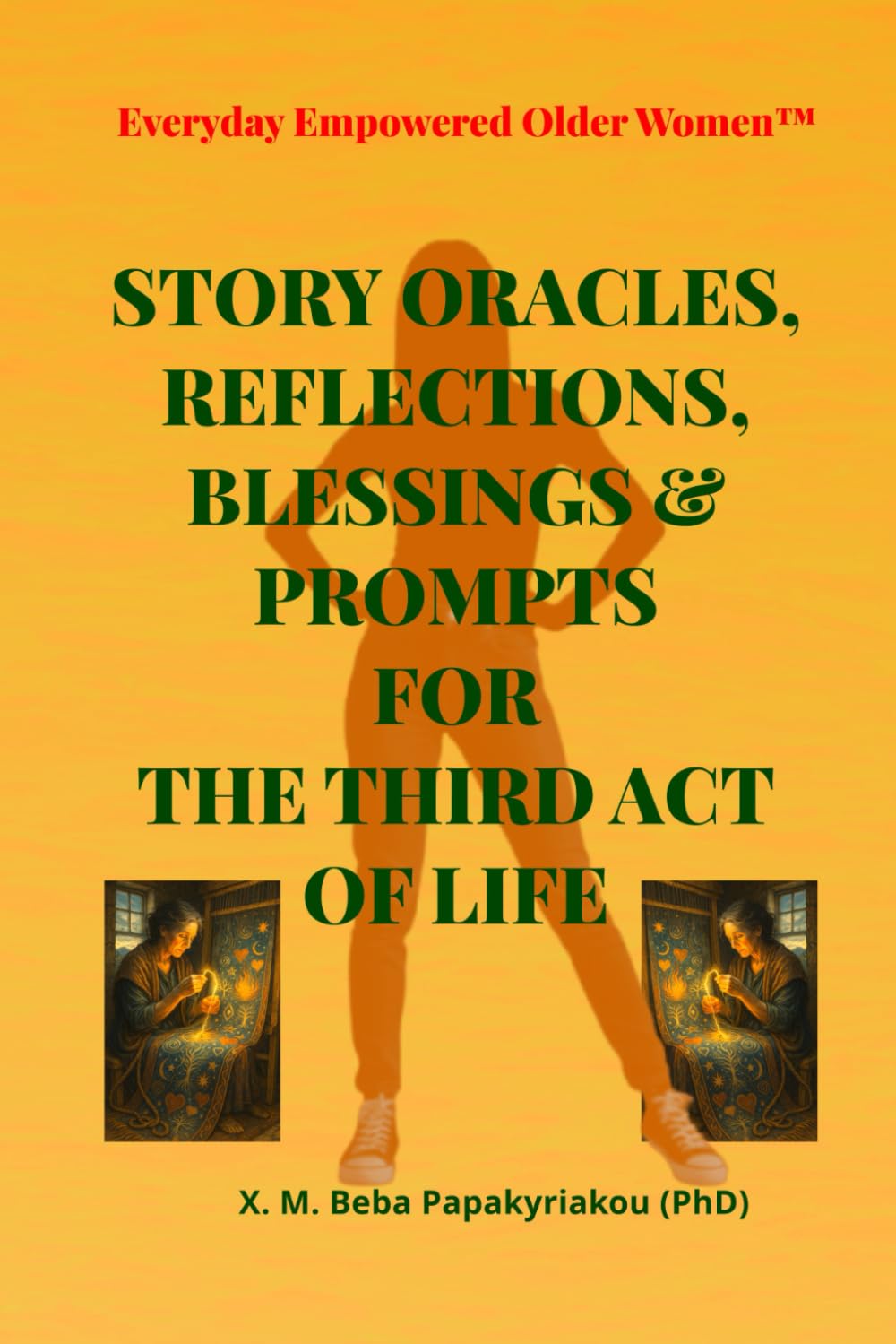 Everyday Empowered Older Women™ “EEW in your Purse™” STORY ORACLES, REFLECTIONS, BLESSINGS & PROMPTS FOR THE THIRD ACT OF LIFE: MODERN PARABLES ... Women™ Everyday Empowered Third Act™ Series)