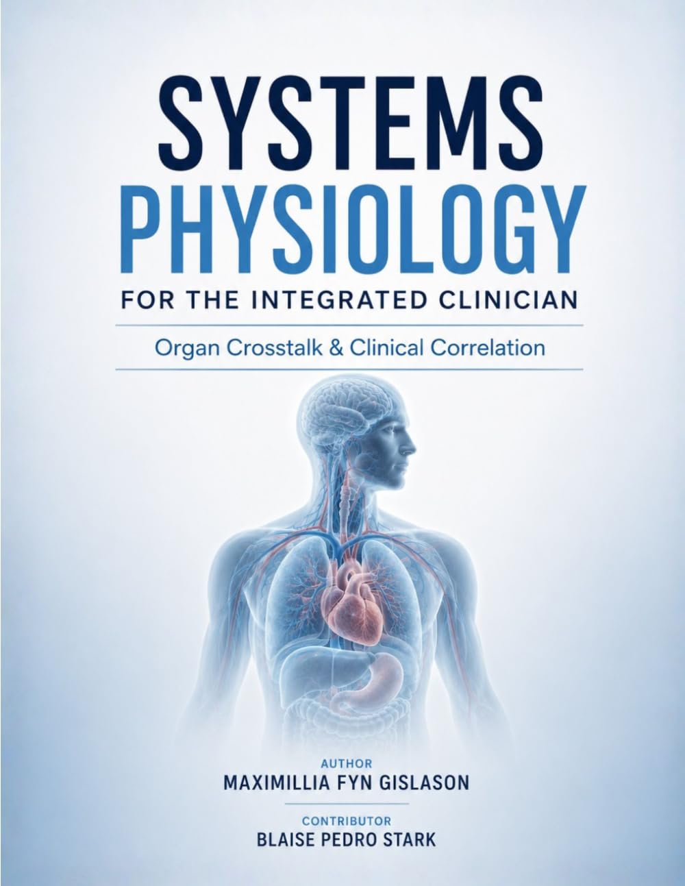 SYSTEMS PHYSIOLOGY FOR THE INTEGRATED CLINICIAN: Organ Crosstalk & Clinical Correlation