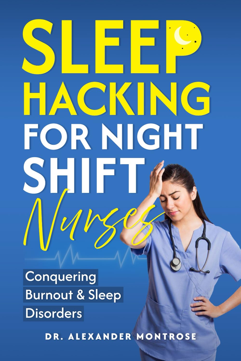 Sleep Hacking for Night Shift Nurses: Conquering Burnout & Sleep Disorders