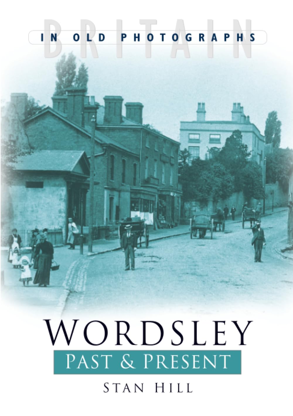 Wordsley Past & Present: Britain in Old Photographs