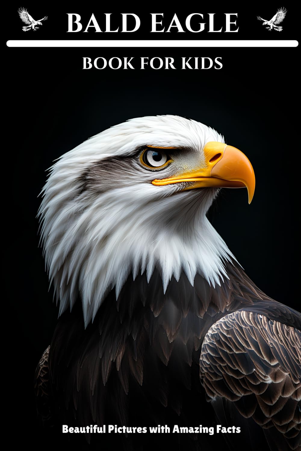 Bald Eagle Book for Kids: Beautiful Pictures with Amazing Facts