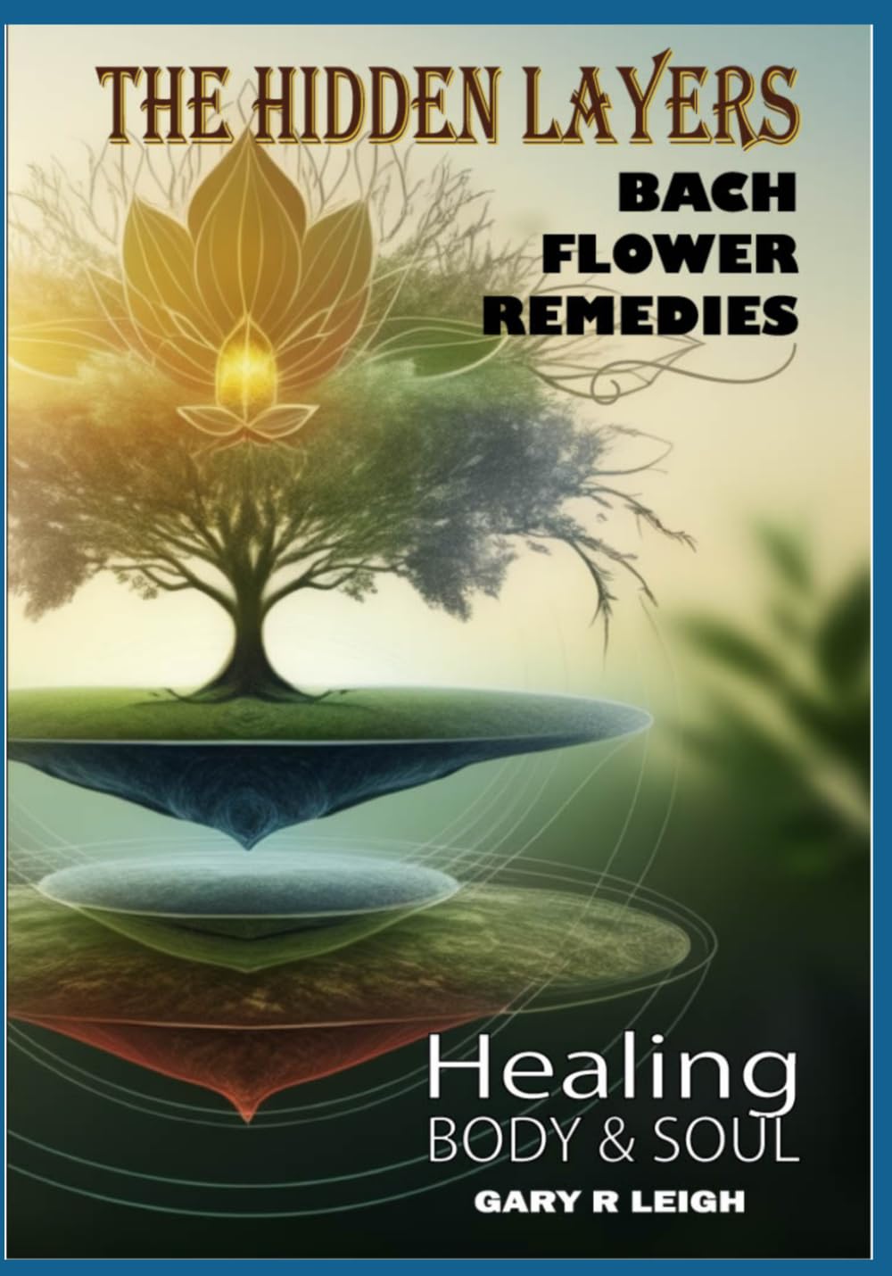 Healing Heart & Soul - Bach Flower Remedies: The Hidden Layers      Paperback – July 1, 2024