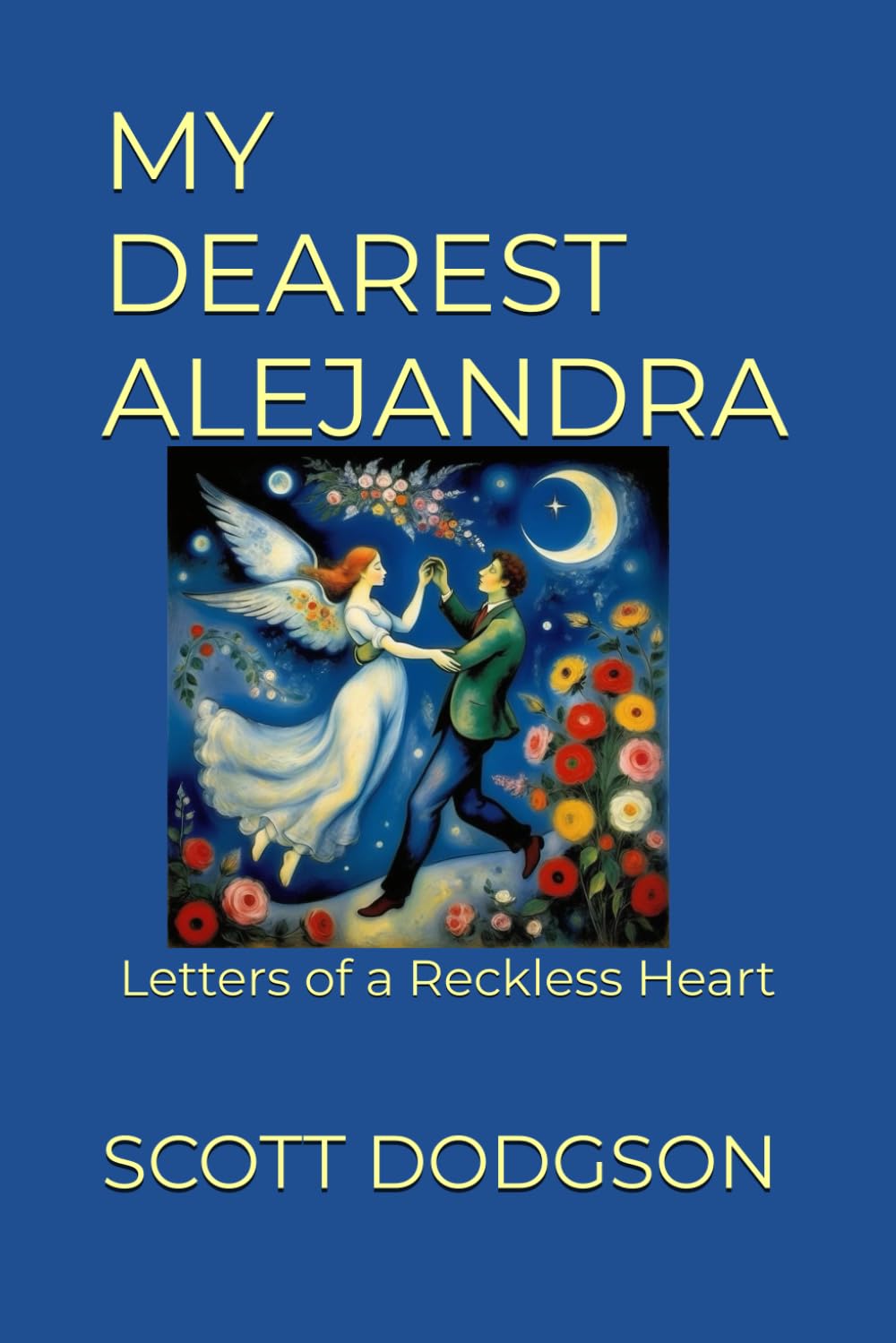 MY DEAREST ALEJANDRA: Letters of a Reckless Heart