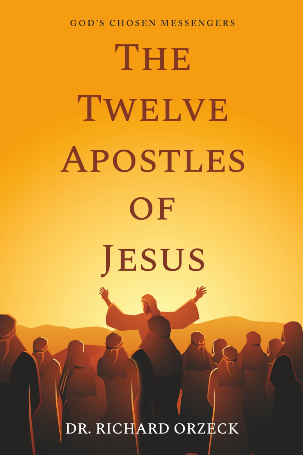 The Twelve Apostles of Jesus: God's Chosen Messengers