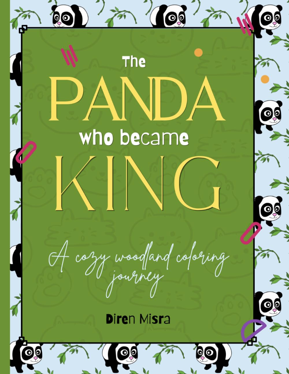 The PANDA who became KING: A Cozy Woodland Coloring Journey