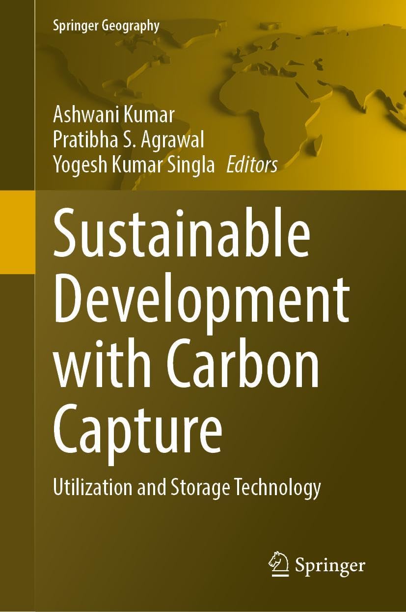 Sustainable Development with Carbon Capture: Utilization and Storage Technology (Volume 1) (Springer Geography)