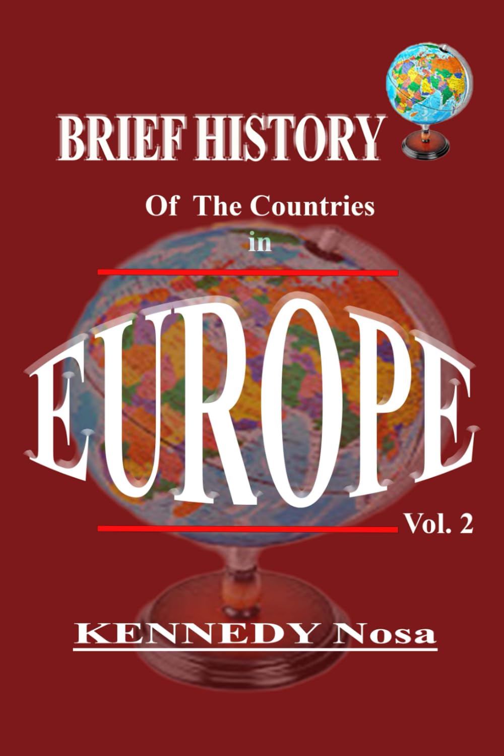 BRIEF HISTORY OF THE COUNTRIES IN EUROPE: Key Element: Their colonization, year of independence, Language spoken, Religion, Sources of income, area/size, language, currency, State/Provinces etc
