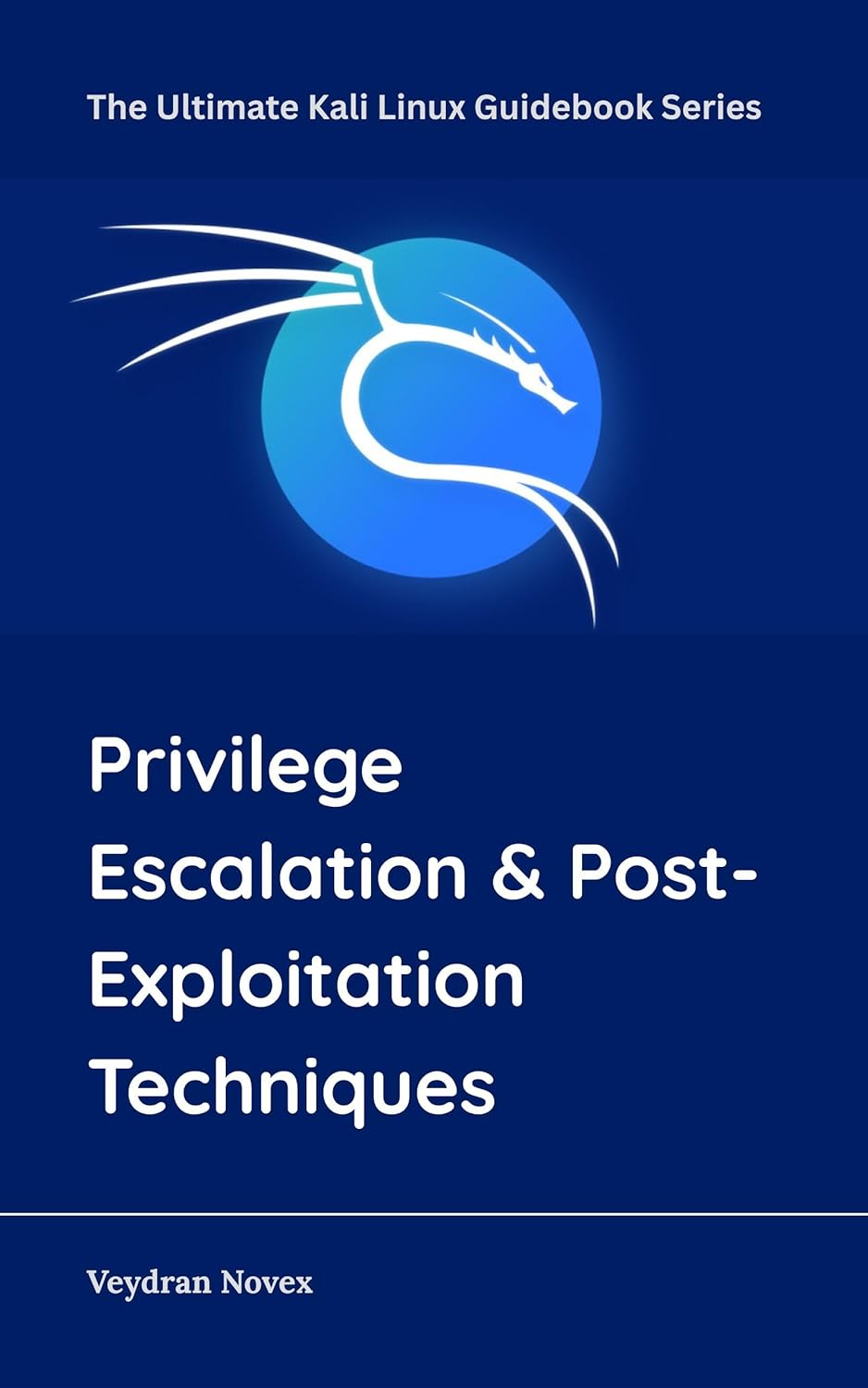 Privilege Escalation & Post-Exploitation Techniques (The Ultimate Kali Linux Guidebook Series 5)      Kindle Edition